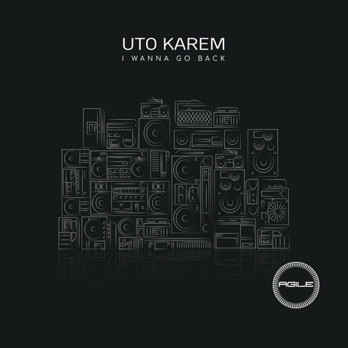 Uto Karem - I Wanna Go Back [AGILE131]